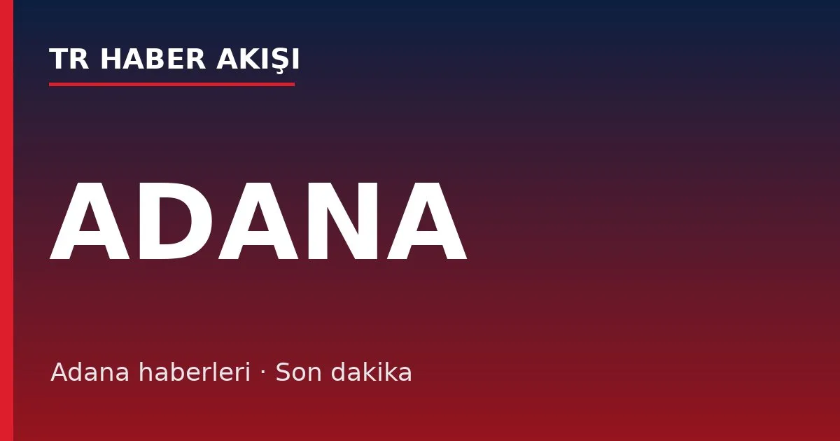 Adana haberleri