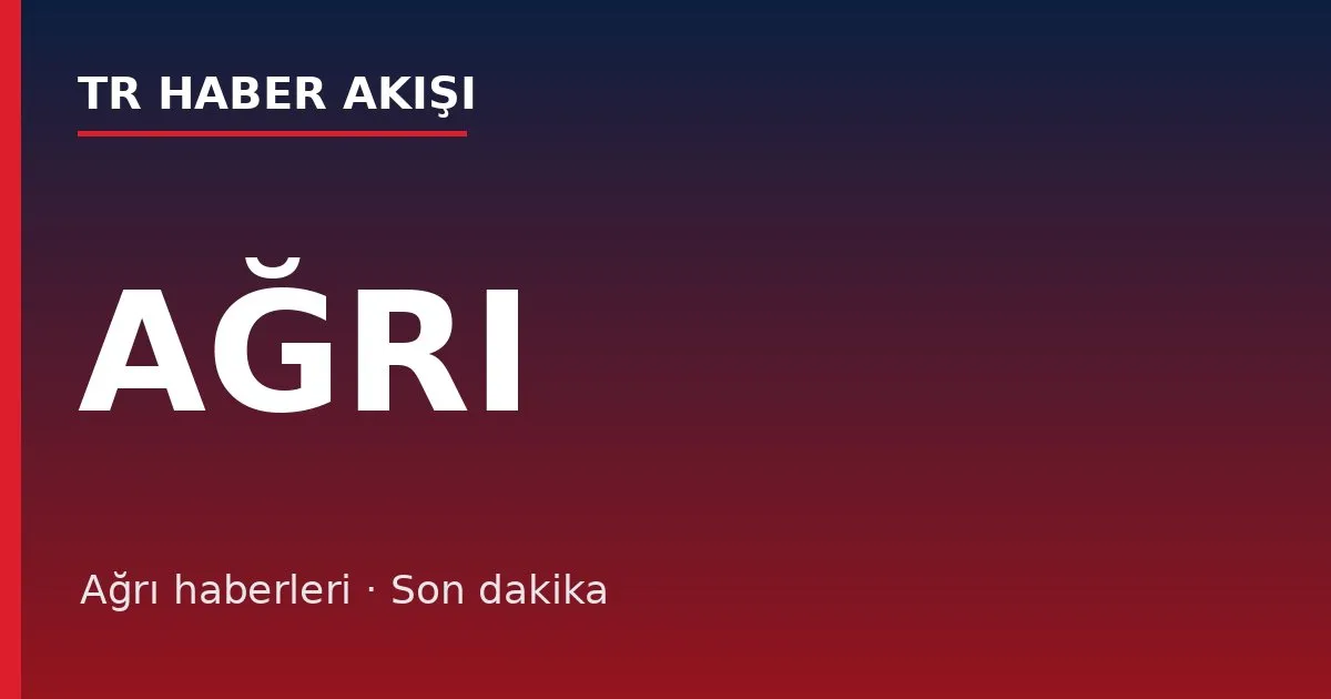 Ağrı haberleri