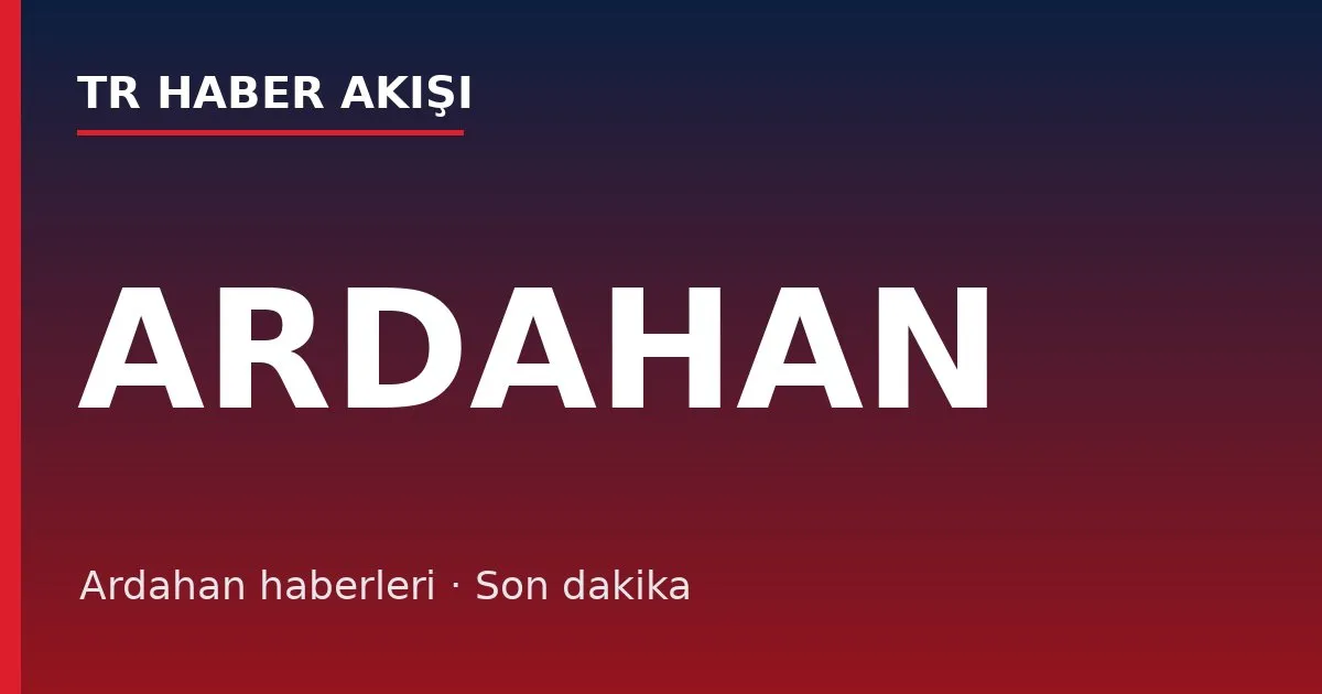 Ardahan haberleri