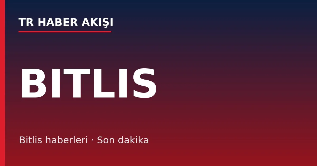 Bitlis haberleri