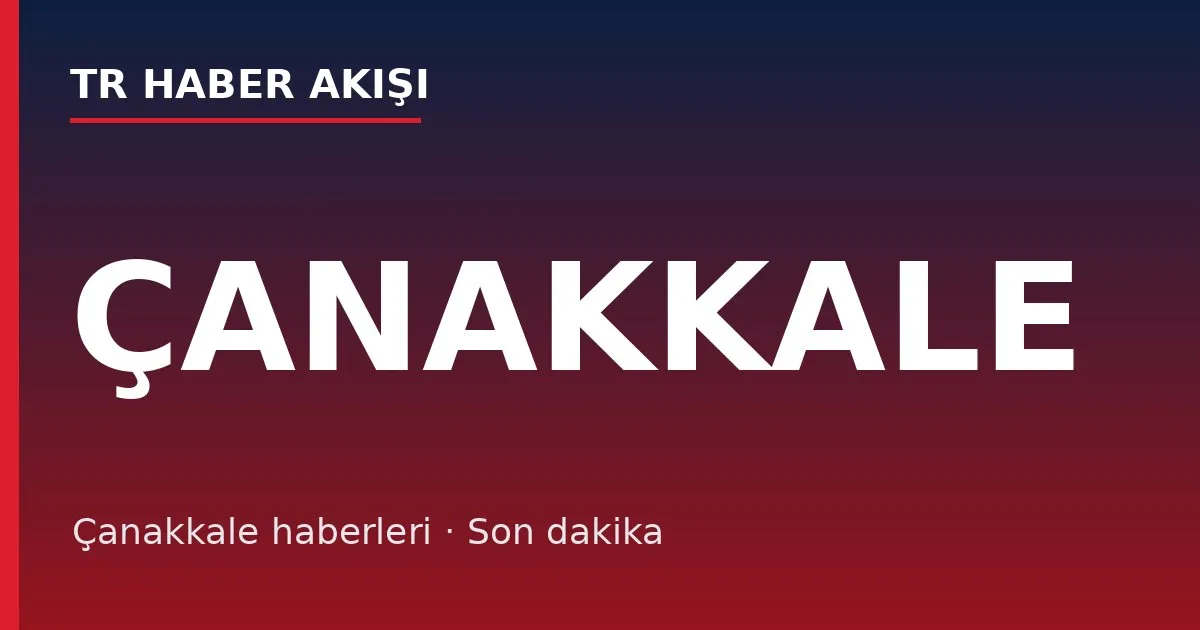 Çanakkale haberleri
