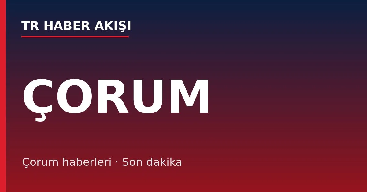 Çorum haberleri