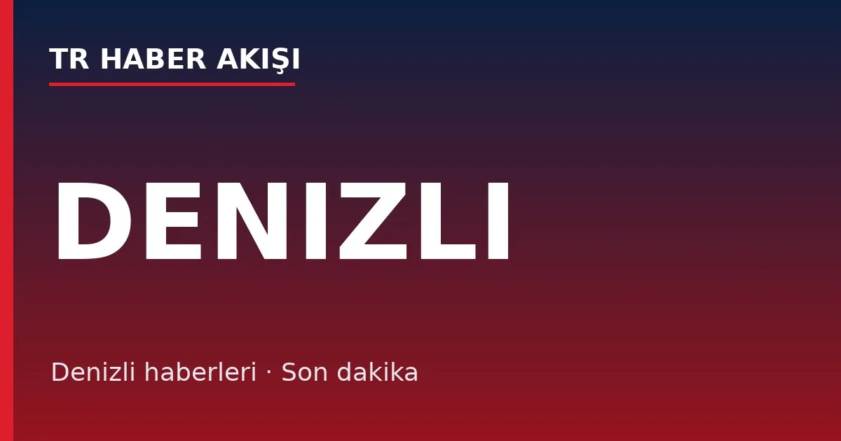 Denizli haberleri