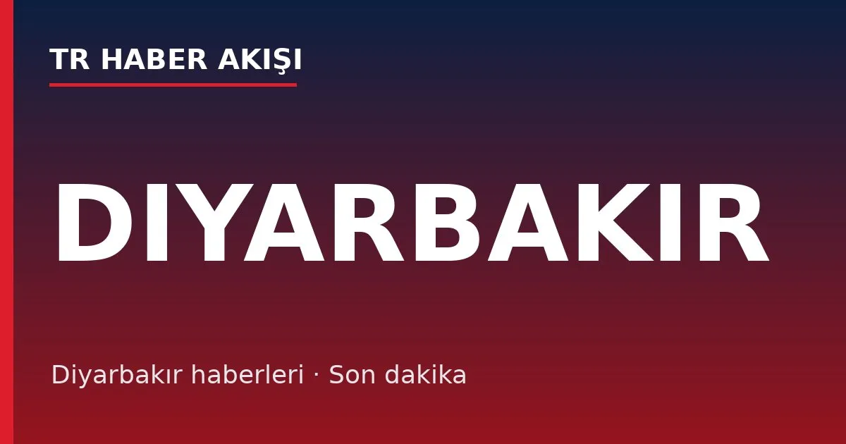 Diyarbakır haberleri
