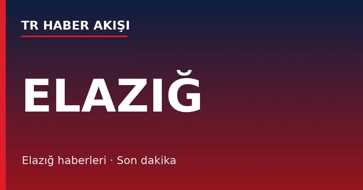 Elazığ haberleri