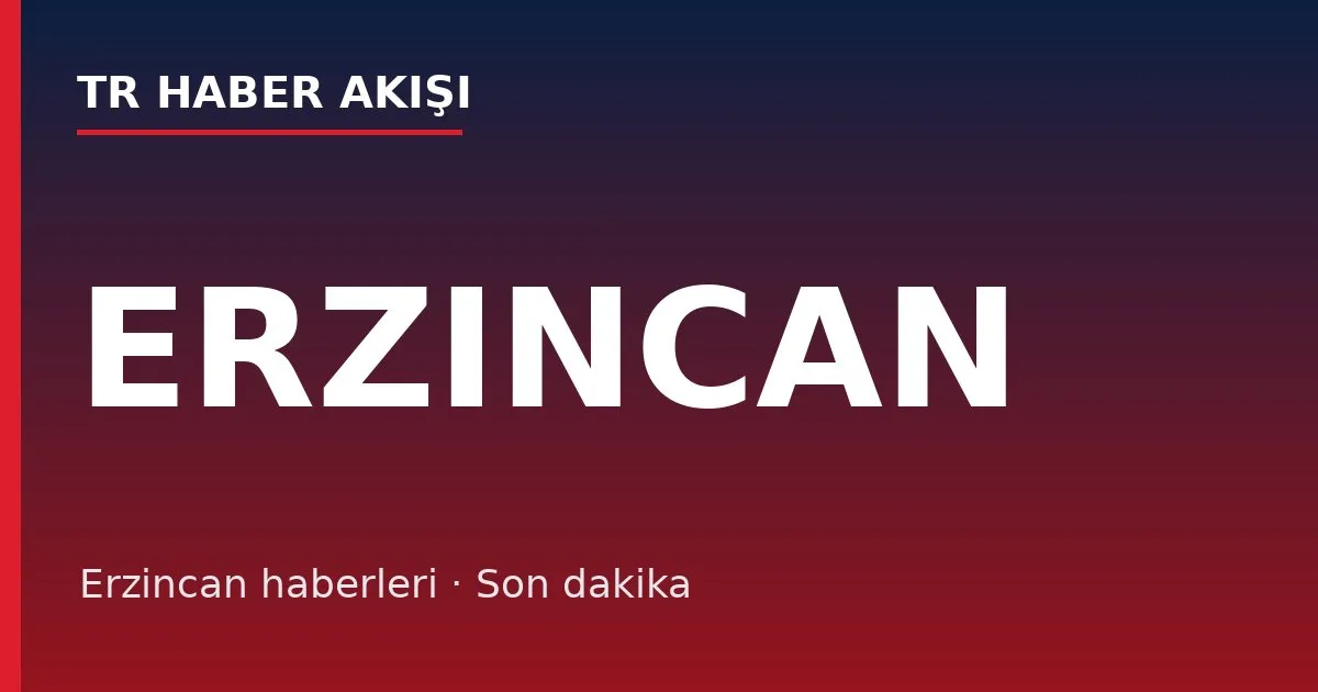 Erzincan haberleri