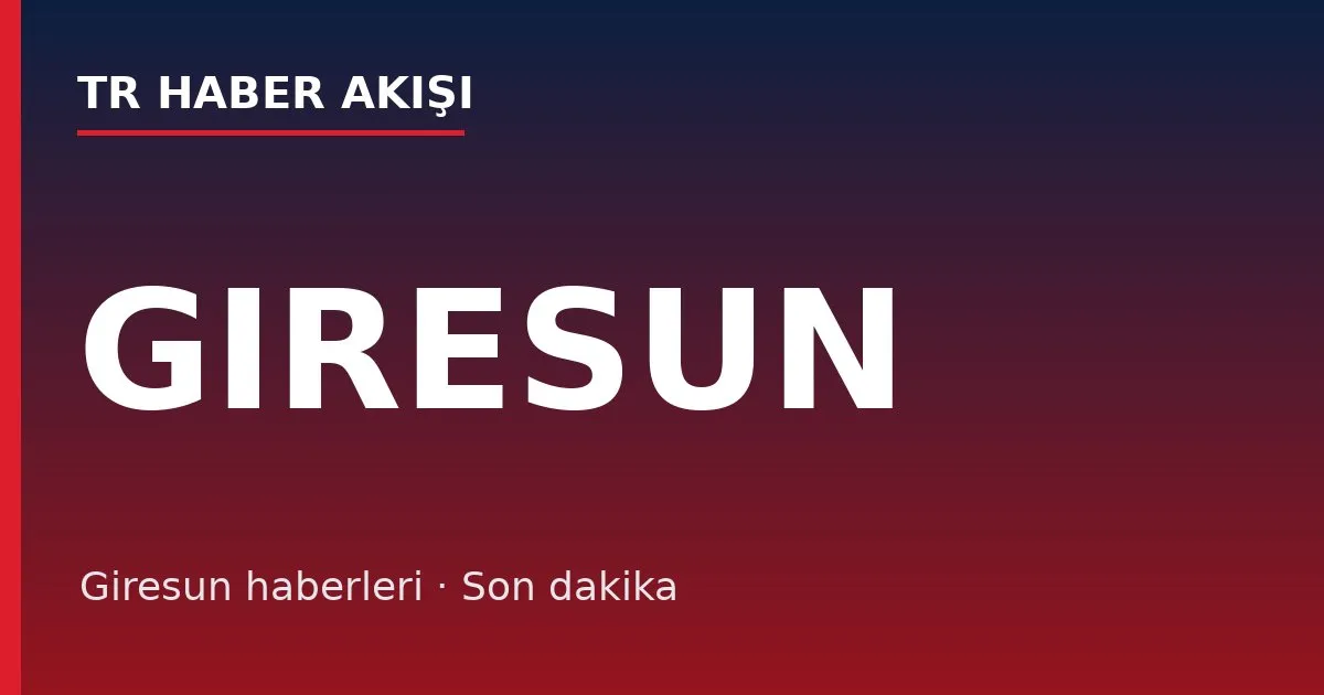 Giresun haberleri