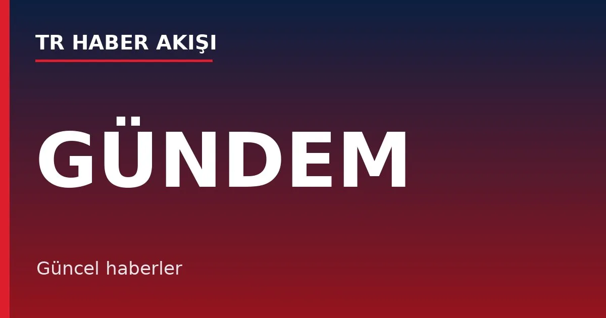 Gündem haberleri