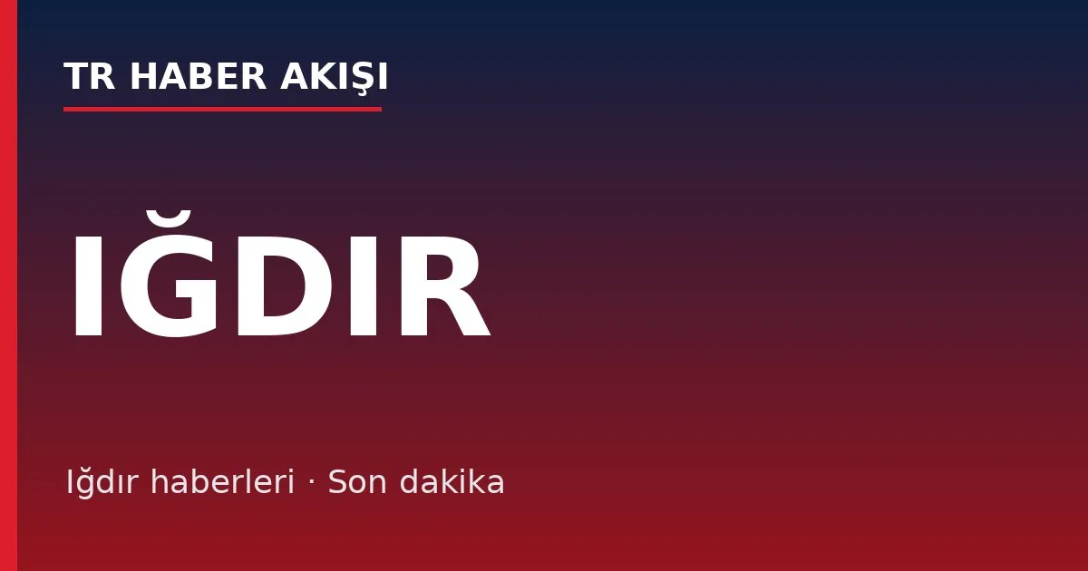 Iğdır haberleri