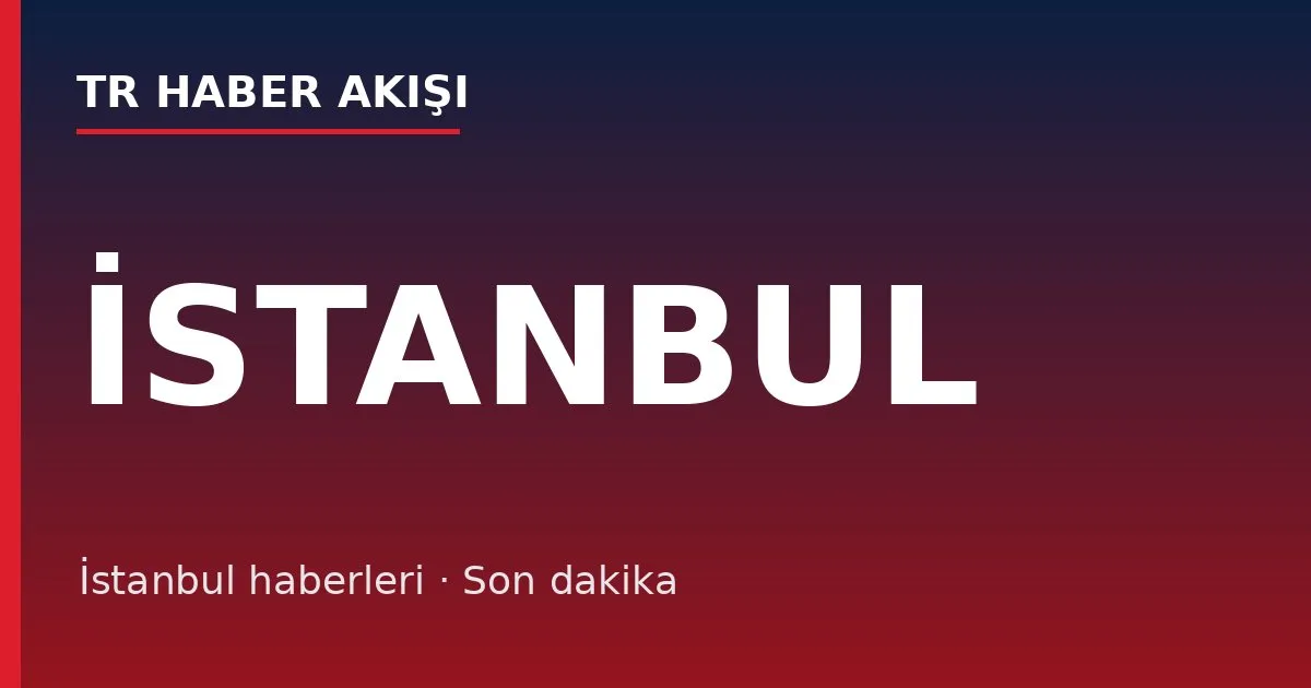 İstanbul haberleri