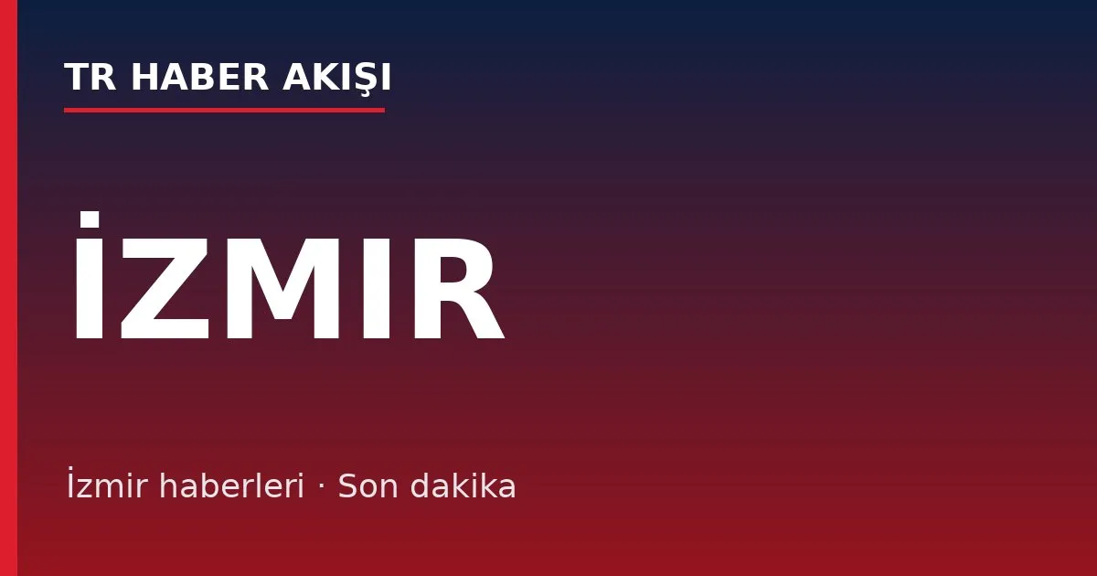 İzmir haberleri