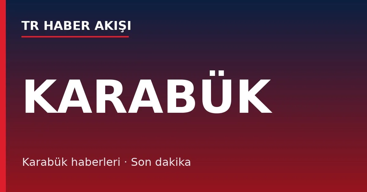 Karabük haberleri