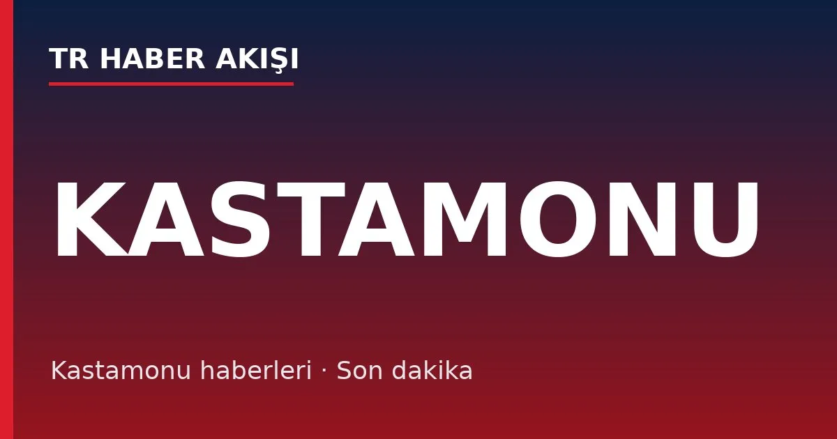 Kastamonu haberleri