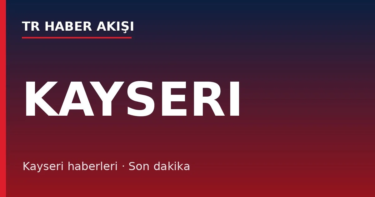 Kayseri haberleri