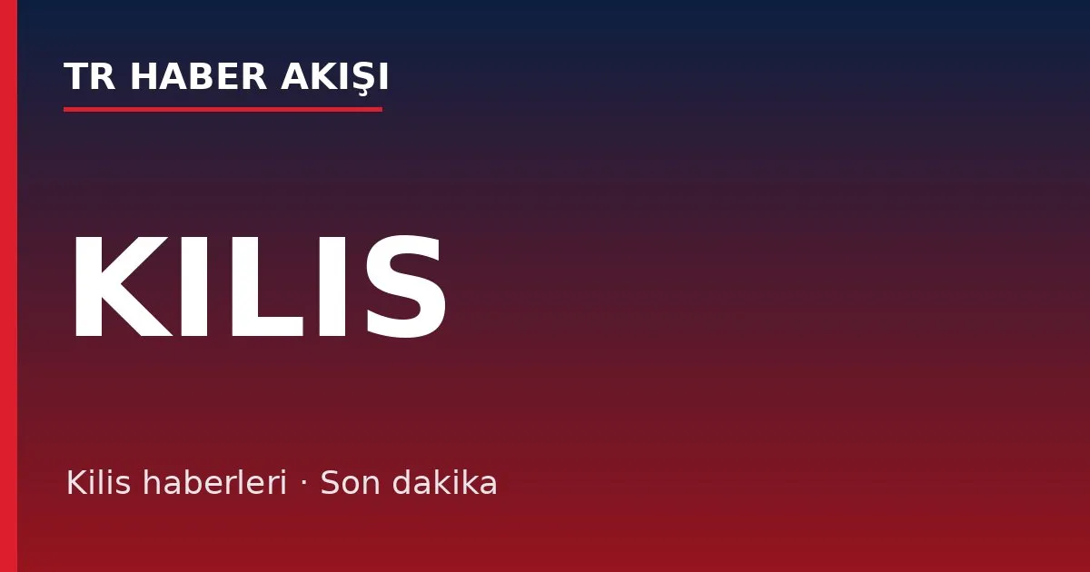 Kilis haberleri
