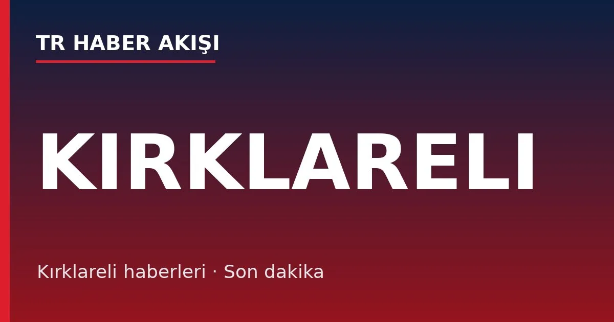 Kırklareli haberleri