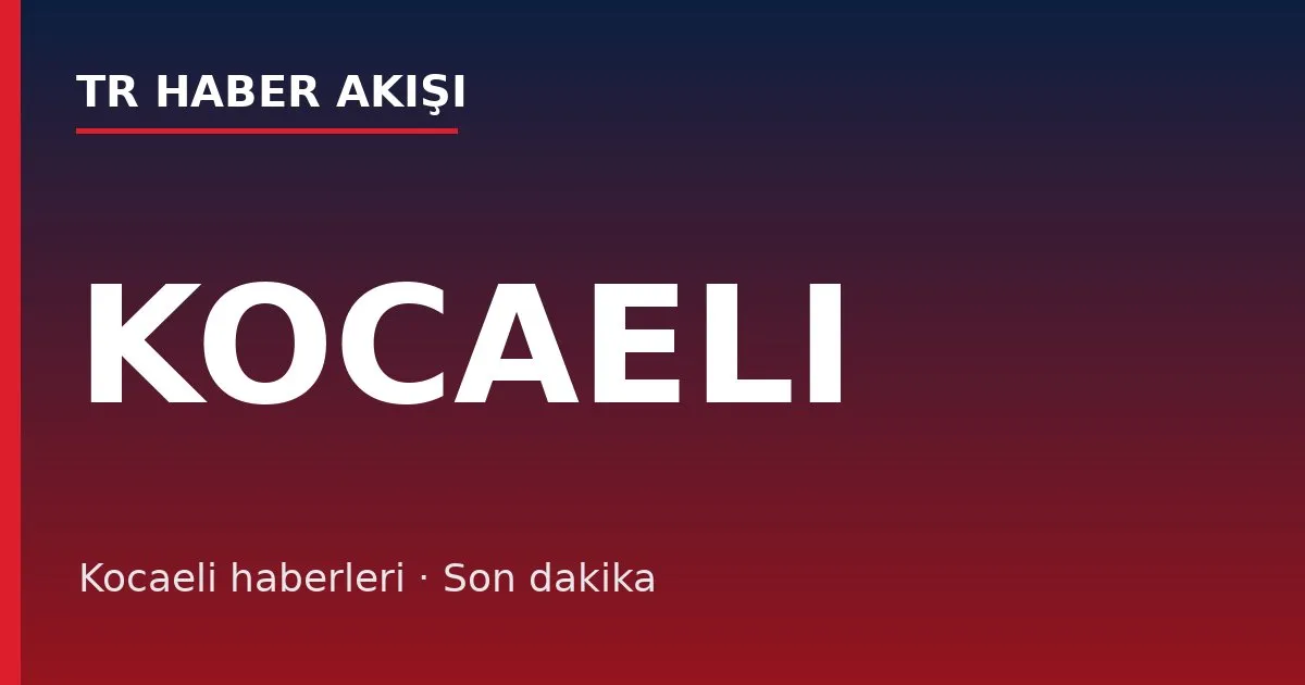 Kocaeli haberleri