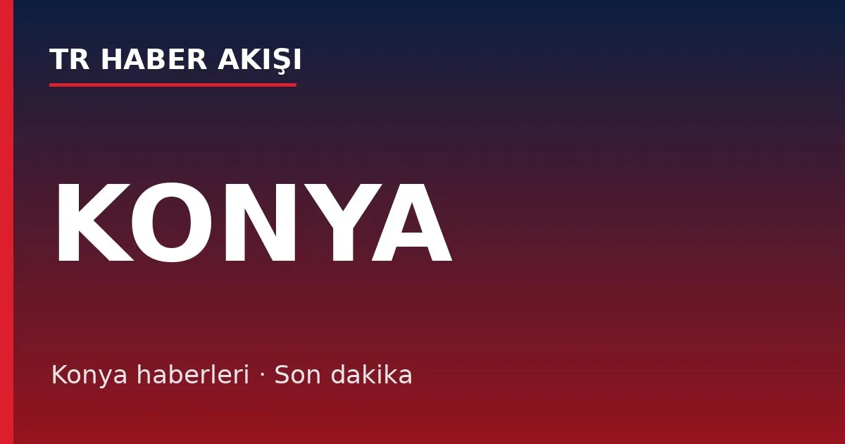 Konya haberleri