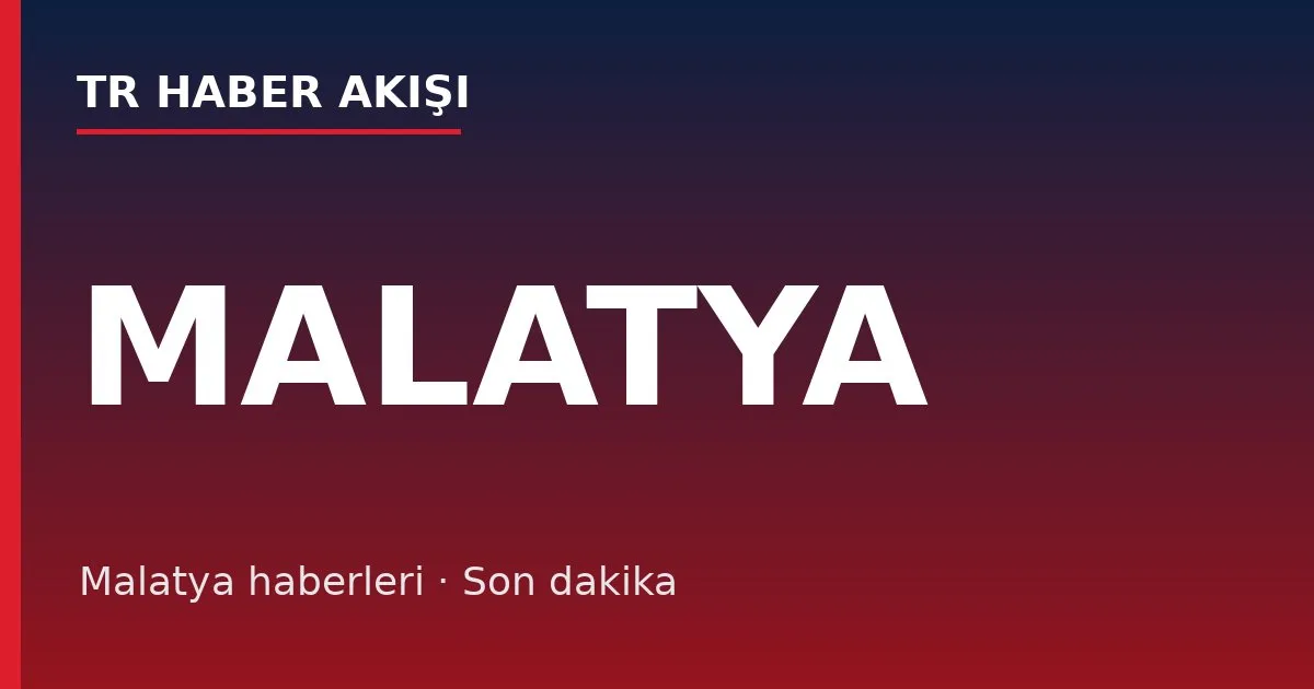Malatya haberleri