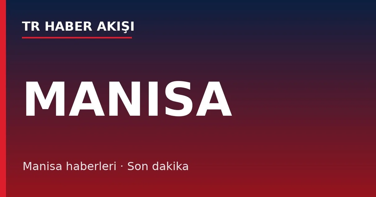 Manisa haberleri