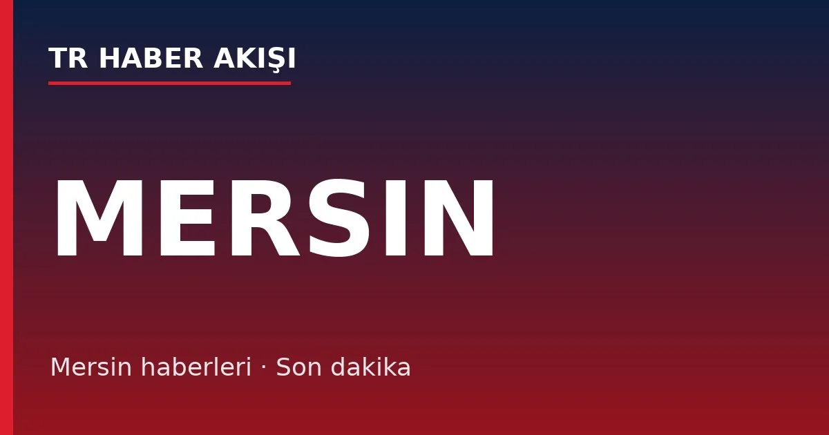 Mersin haberleri