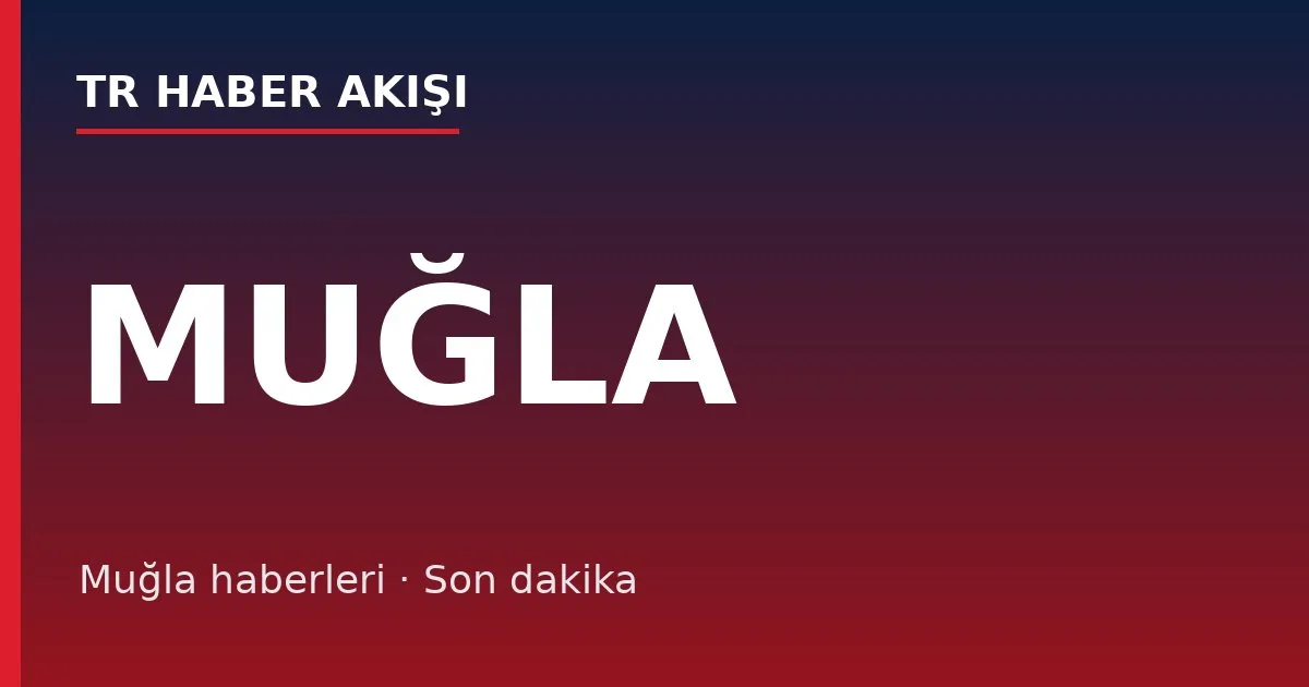 Muğla haberleri