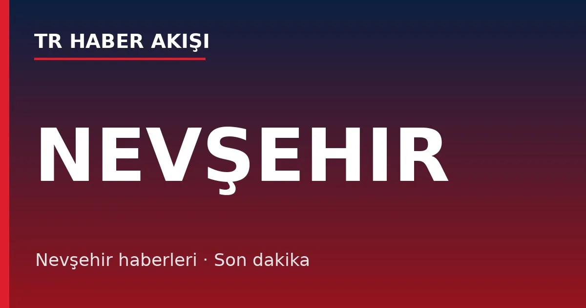 Nevşehir haberleri