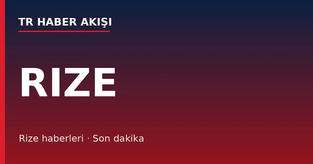 Rize haberleri