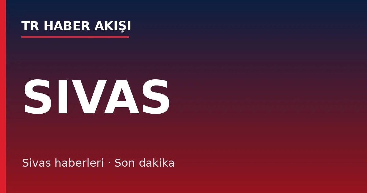 Sivas haberleri