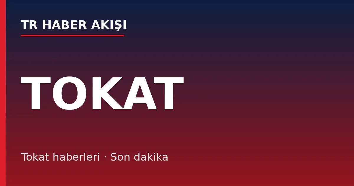 Tokat haberleri