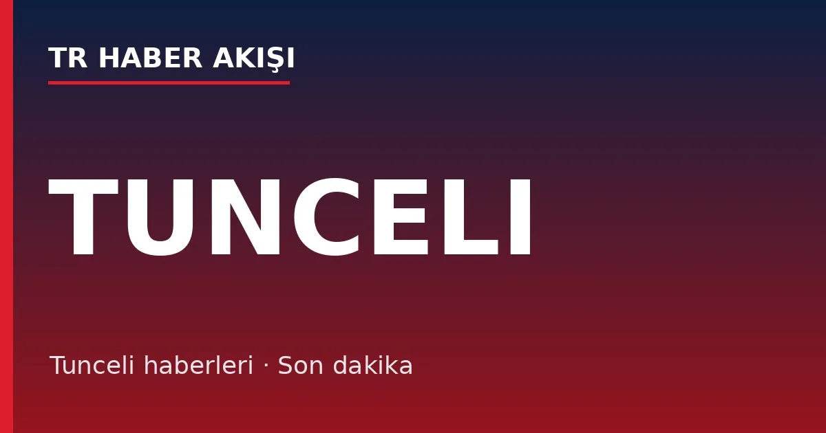 Tunceli haberleri