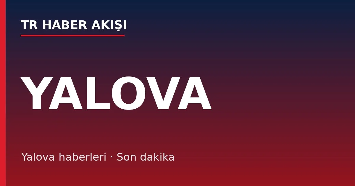 Yalova haberleri